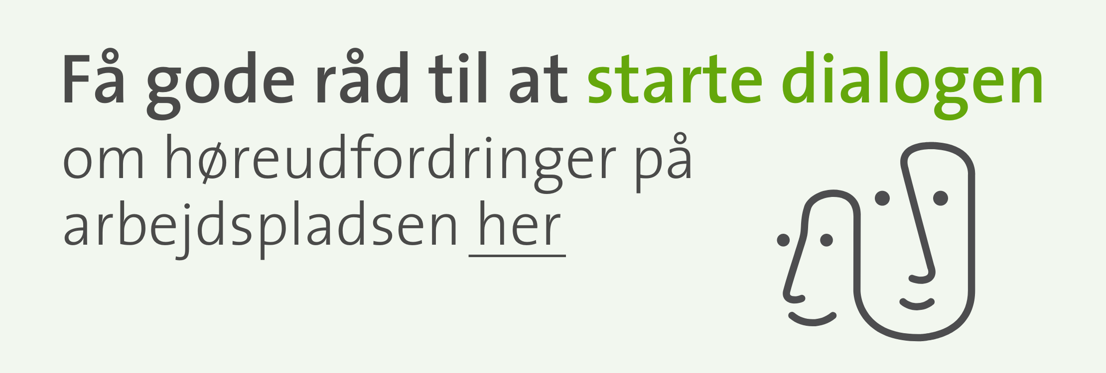 Få gode råd til at starte dialogen om høreudfordringer på arbejdspladsen her.