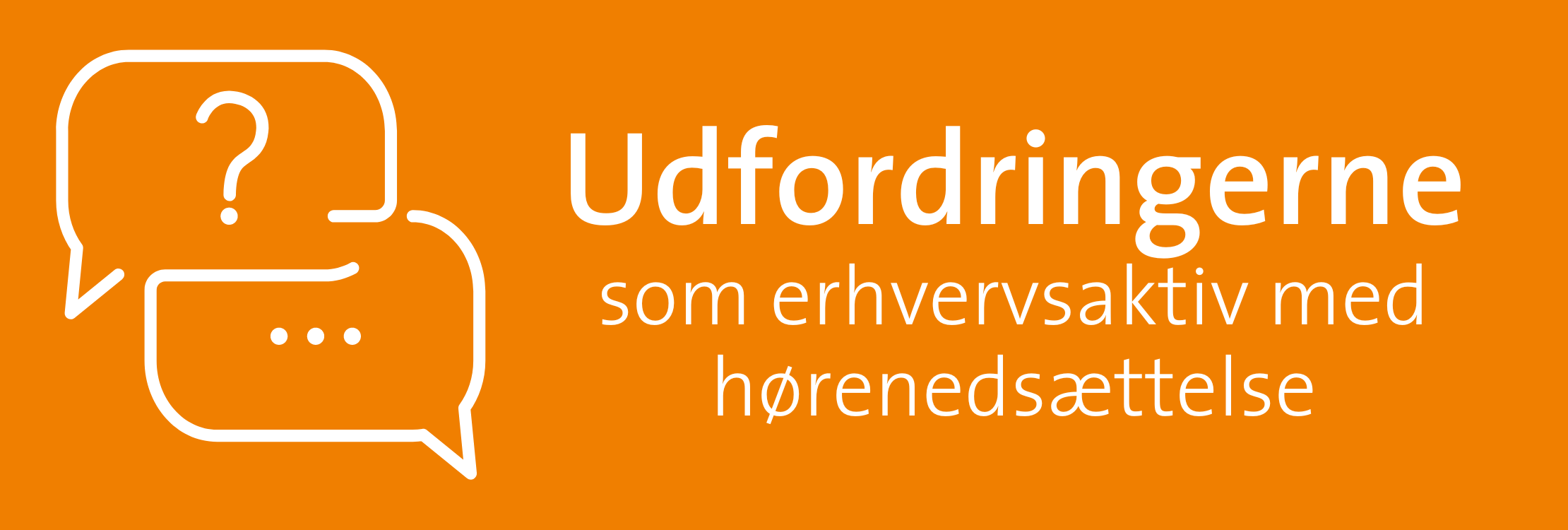 Udfordringerne som erhvervsaktiv med hørenedsættelse